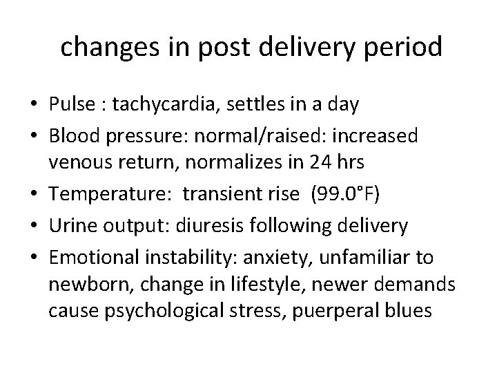 changes in post delivery period • Pulse : tachycardia, settles in a day •