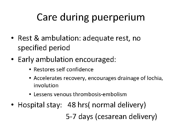 Care during puerperium • Rest & ambulation: adequate rest, no specified period • Early