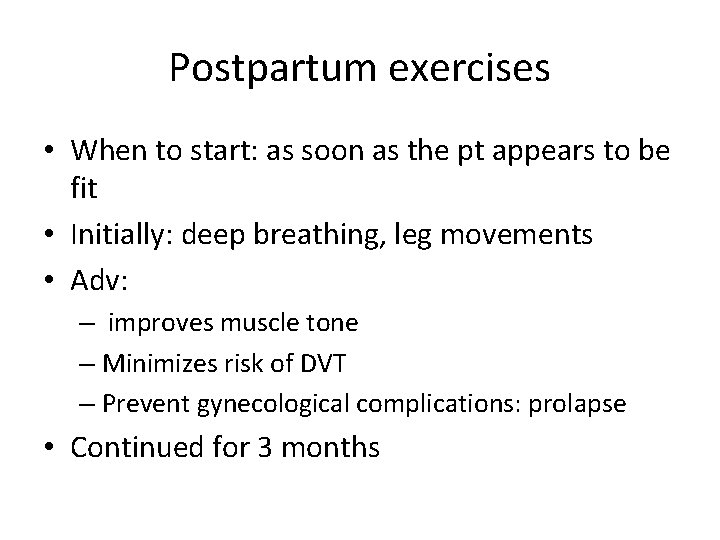 Postpartum exercises • When to start: as soon as the pt appears to be