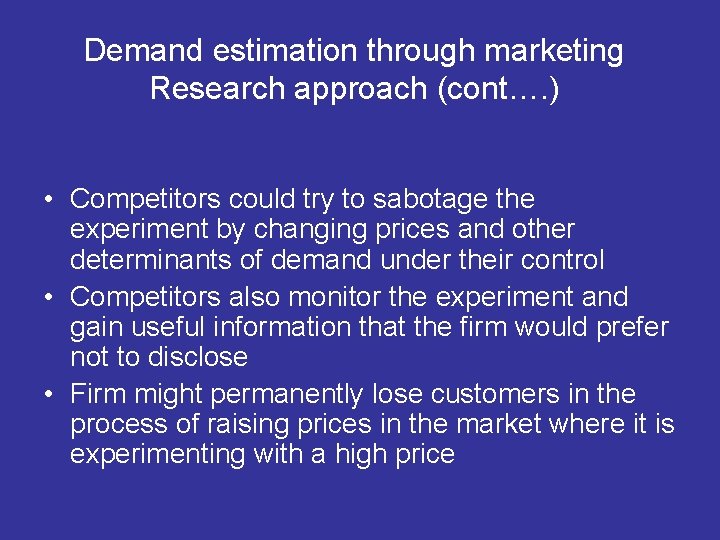 Demand estimation through marketing Research approach (cont…. ) • Competitors could try to sabotage