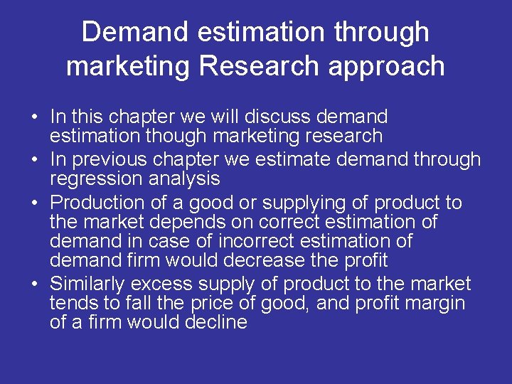Demand estimation through marketing Research approach • In this chapter we will discuss demand