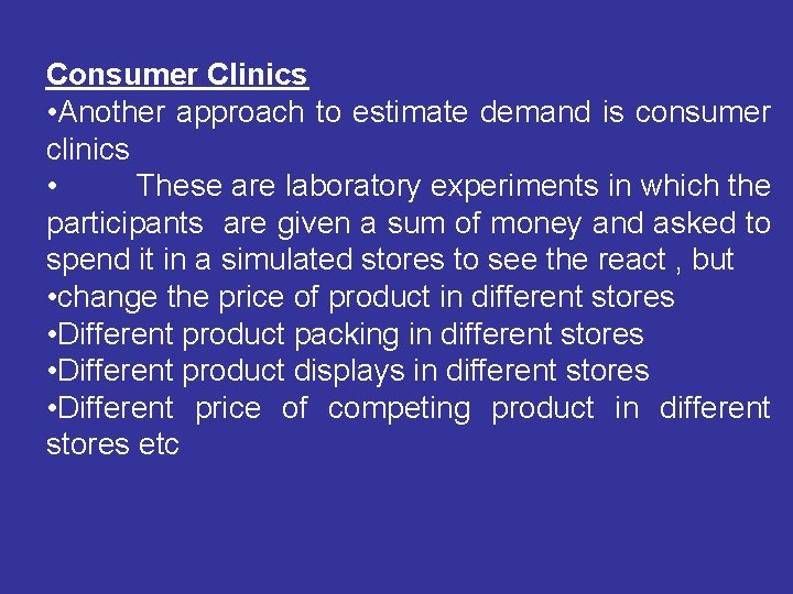 Consumer Clinics • Another approach to estimate demand is consumer clinics • These are