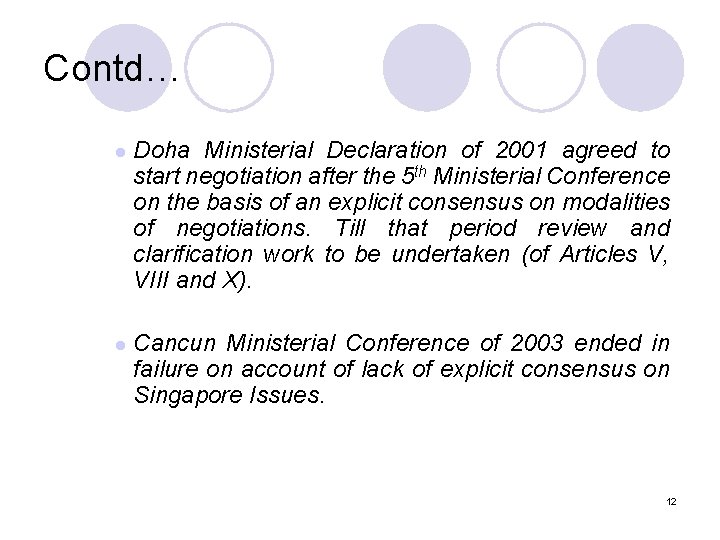 Contd… l Doha Ministerial Declaration of 2001 agreed to start negotiation after the 5