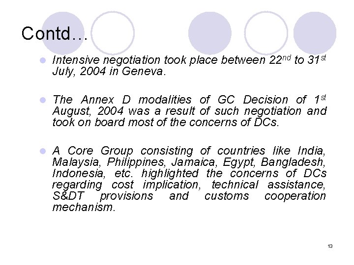 Contd… l Intensive negotiation took place between 22 nd to 31 st July, 2004