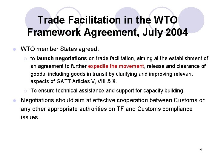 Trade Facilitation in the WTO Framework Agreement, July 2004 l l WTO member States