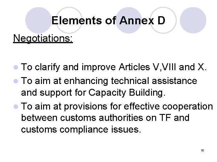 Elements of Annex D Negotiations: l To clarify and improve Articles V, VIII and