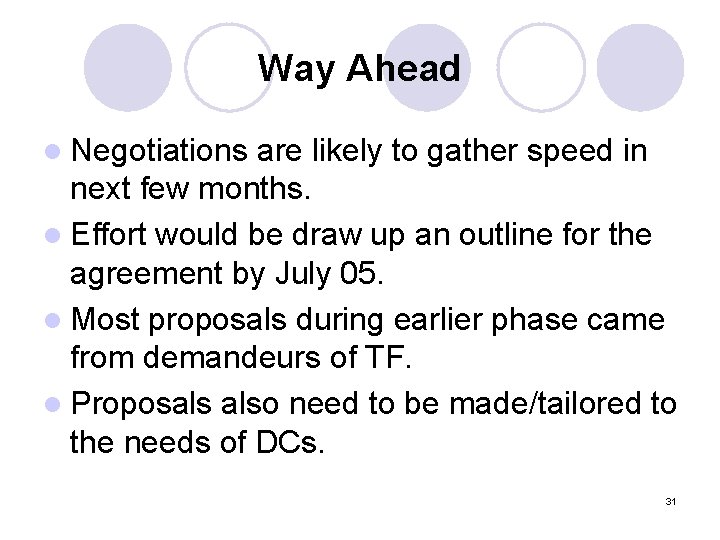 Way Ahead l Negotiations are likely to gather speed in next few months. l