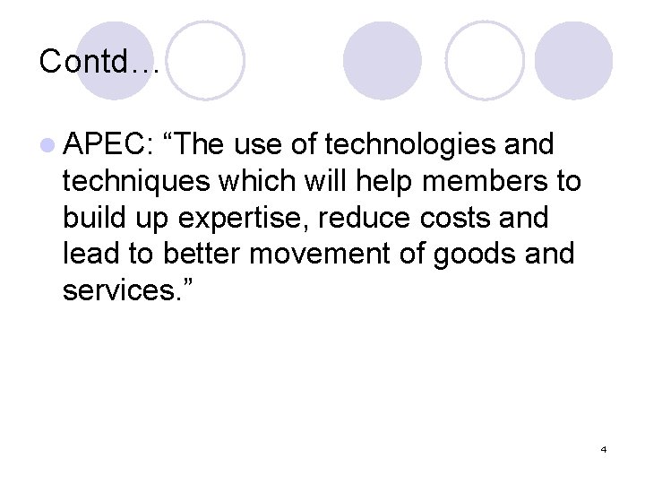 Contd… l APEC: “The use of technologies and techniques which will help members to