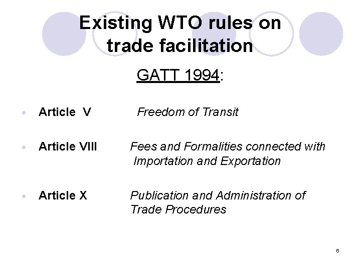 Existing WTO rules on trade facilitation GATT 1994: · Article V Freedom of Transit