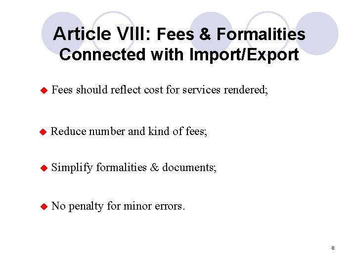 Article VIII: Fees & Formalities Connected with Import/Export u Fees should reflect cost for Article VIII: Fees & Formalities Connected with Import/Export u Fees should reflect cost for