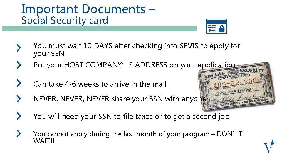 Important Documents – Social Security card You must wait 10 DAYS after checking into
