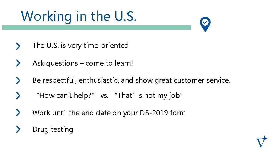 Working in the U. S. The U. S. is very time-oriented Ask questions –