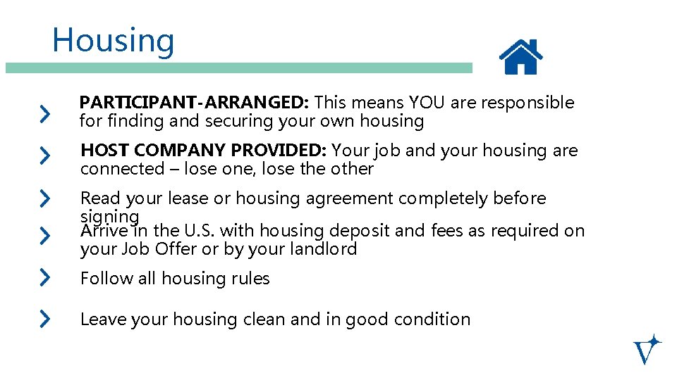 Housing PARTICIPANT-ARRANGED: This means YOU are responsible for finding and securing your own housing