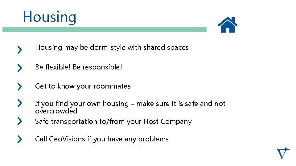 Housing may be dorm-style with shared spaces Be flexible! Be responsible! Get to know