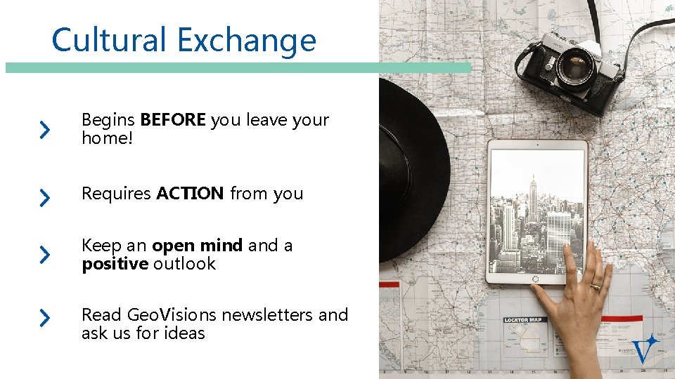 Cultural Exchange Begins BEFORE you leave your home! Requires ACTION from you Keep an