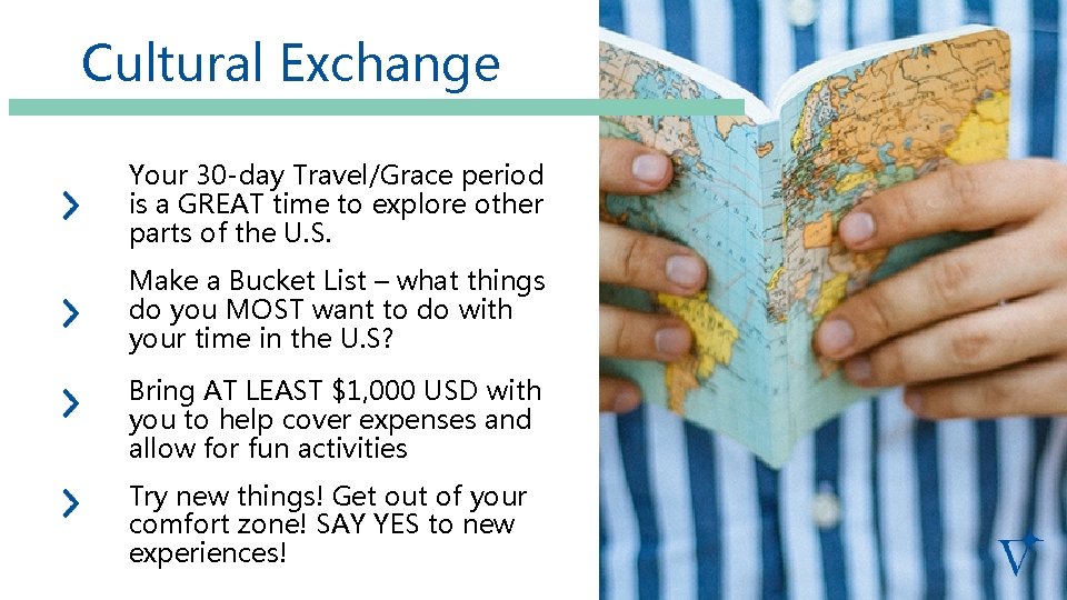 Cultural Exchange Your 30 -day Travel/Grace period is a GREAT time to explore other