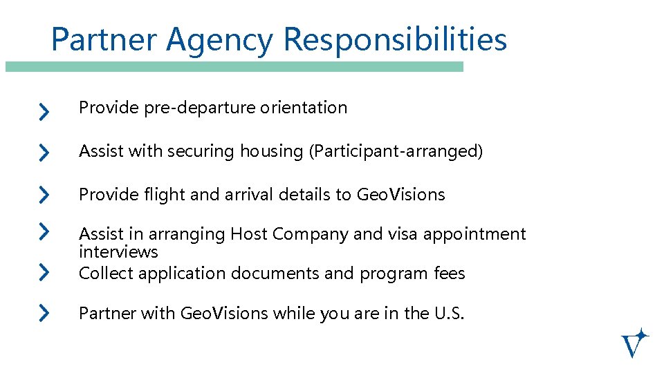 Partner Agency Responsibilities Provide pre-departure orientation Assist with securing housing (Participant-arranged) Provide flight and