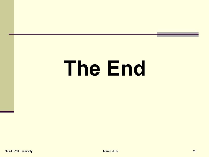 The End Win. TR-20 Sensitivity March 2009 28 