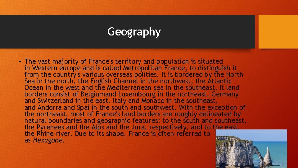 Geography • The vast majority of France's territory and population is situated in Western