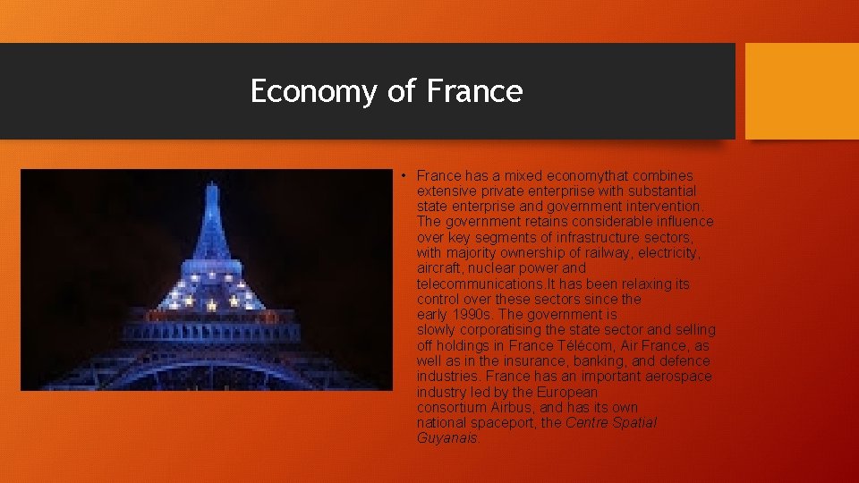 Economy of France • France has a mixed economythat combines extensive private enterpriise with