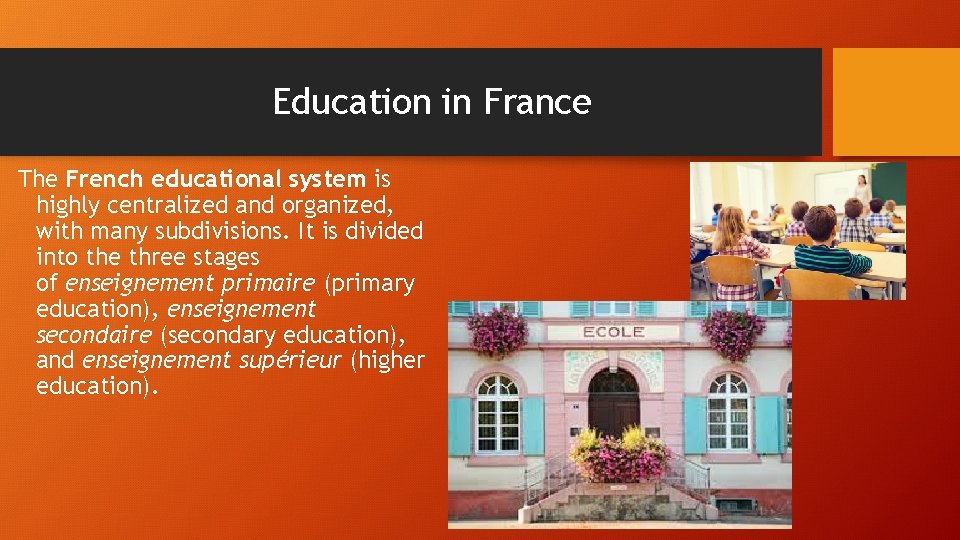 Education in France The French educational system is highly centralized and organized, with many