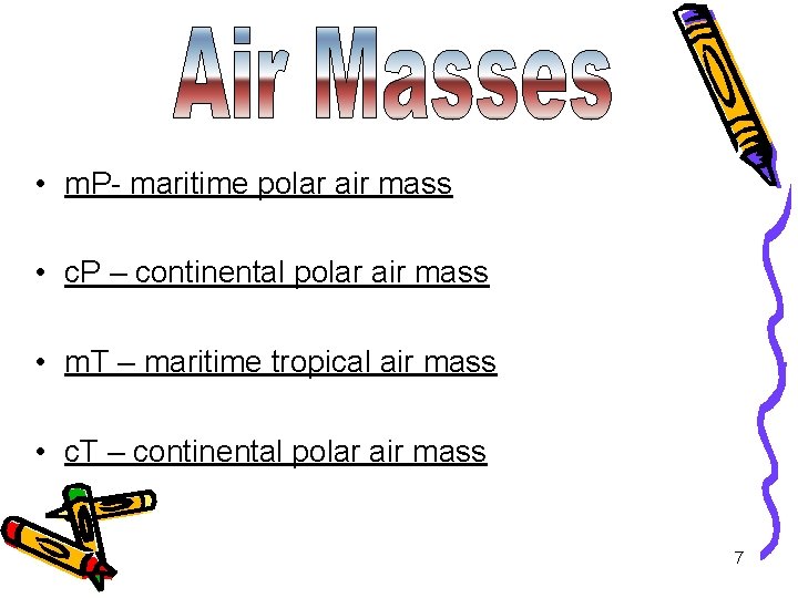  • m. P- maritime polar air mass • c. P – continental polar