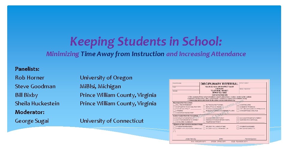 Keeping Students in School: Minimizing Time Away from Instruction and Increasing Attendance Panelists: Rob