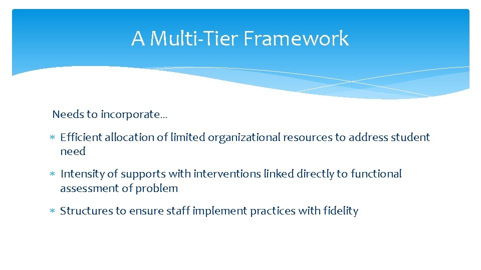 A Multi-Tier Framework Needs to incorporate… Efficient allocation of limited organizational resources to address