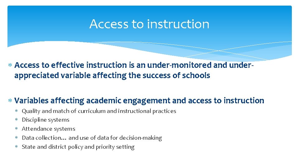 Access to instruction Access to effective instruction is an under-monitored and underappreciated variable affecting