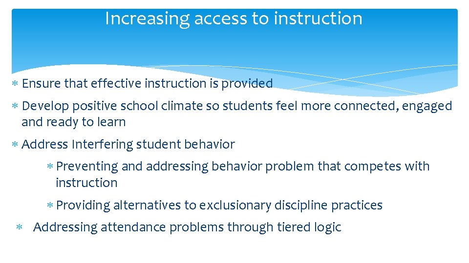 Increasing access to instruction Ensure that effective instruction is provided Develop positive school climate