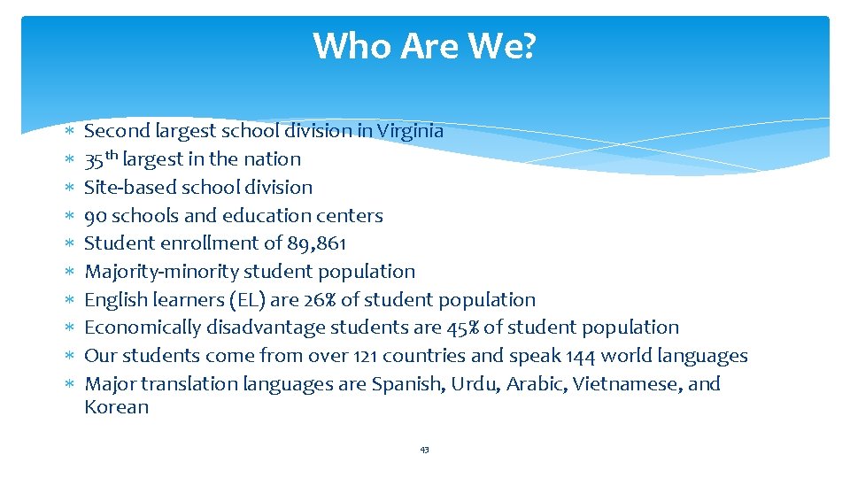 Who Are We? Second largest school division in Virginia 35 th largest in the