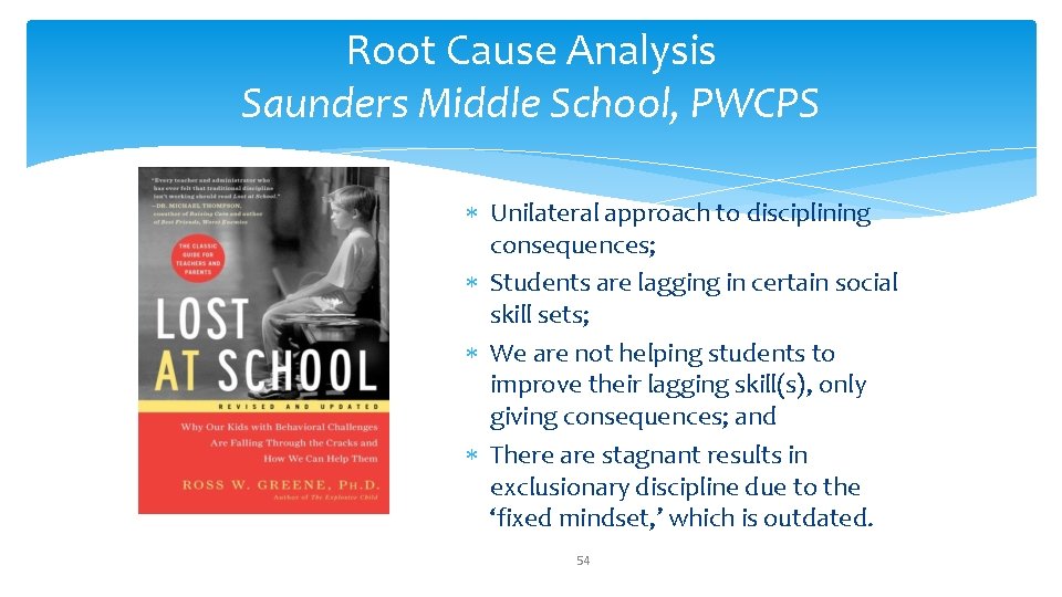 Root Cause Analysis Saunders Middle School, PWCPS Unilateral approach to disciplining consequences; Students are