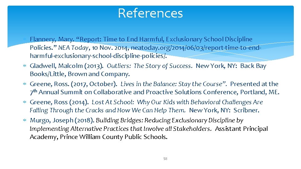 References Flannery, Mary. “Report: Time to End Harmful, Exclusionary School Discipline Policies. ” NEA