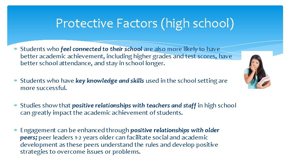 Protective Factors (high school) Students who feel connected to their school are also more