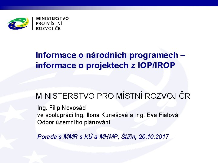 Informace o národních programech – informace o projektech z IOP/IROP MINISTERSTVO PRO MÍSTNÍ ROZVOJ