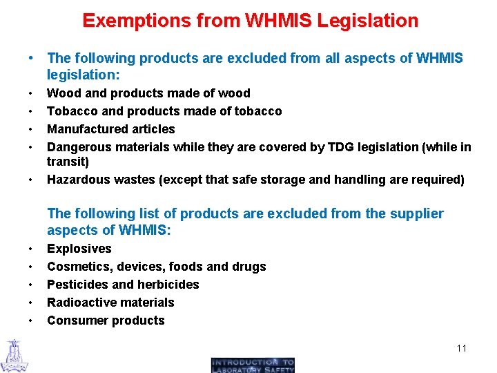 Exemptions from WHMIS Legislation • The following products are excluded from all aspects of