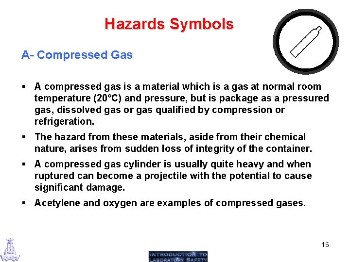 Hazards Symbols A- Compressed Gas § A compressed gas is a material which is