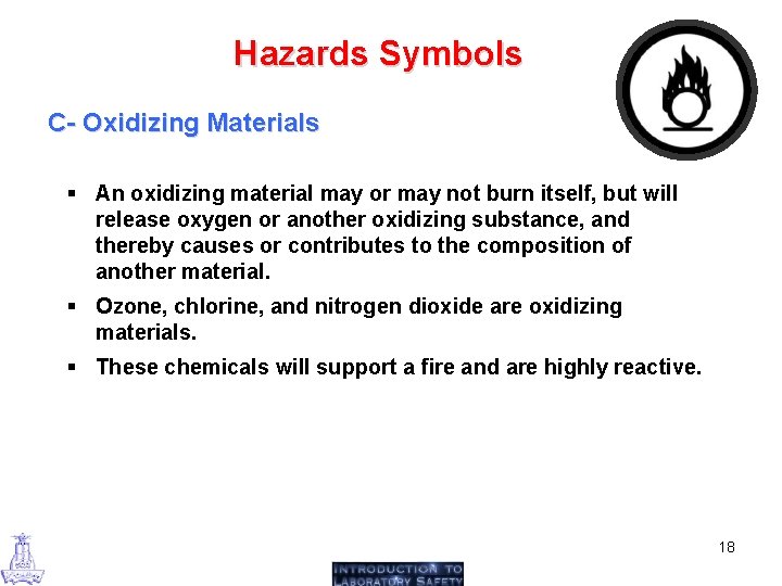 Hazards Symbols C- Oxidizing Materials § An oxidizing material may or may not burn