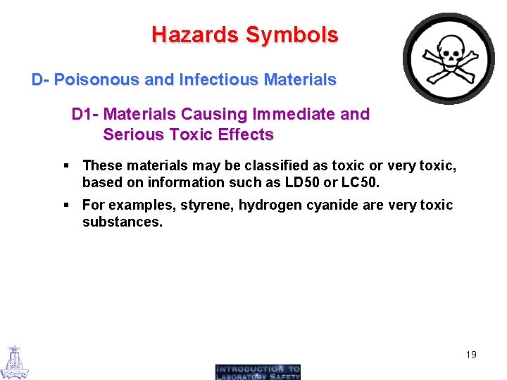 Hazards Symbols D- Poisonous and Infectious Materials D 1 - Materials Causing Immediate and