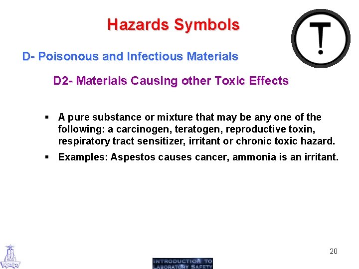 Hazards Symbols D- Poisonous and Infectious Materials D 2 - Materials Causing other Toxic