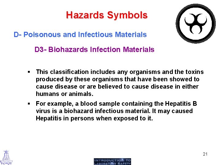 Hazards Symbols D- Poisonous and Infectious Materials D 3 - Biohazards Infection Materials §