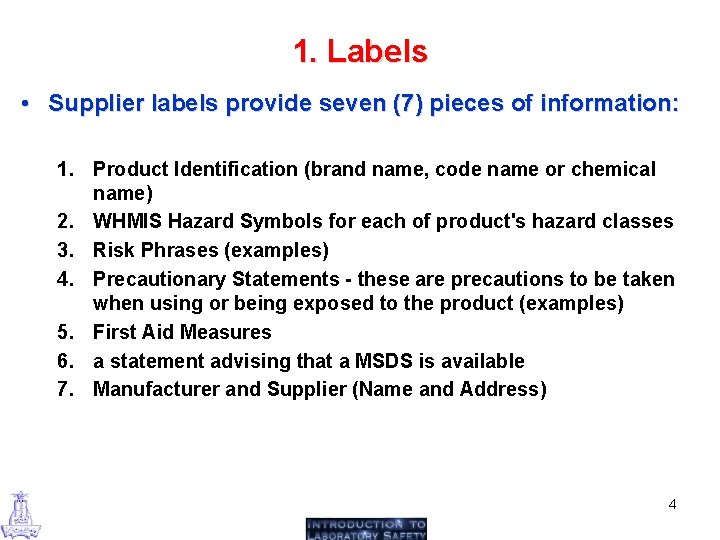 1. Labels • Supplier labels provide seven (7) pieces of information: 1. Product Identification