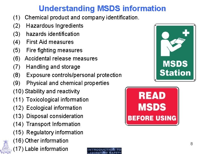 Understanding MSDS information (1) Chemical product and company identification. (2) Hazardous Ingredients (3) hazards