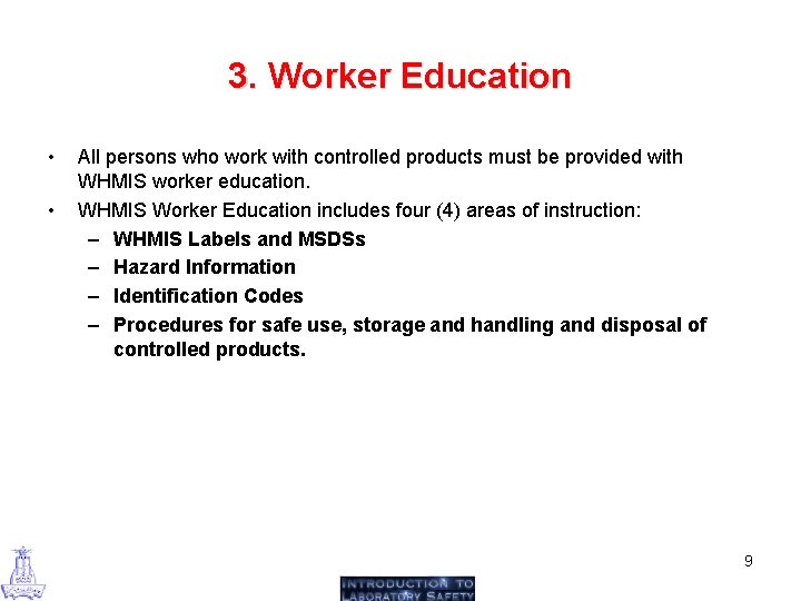 3. Worker Education • • All persons who work with controlled products must be