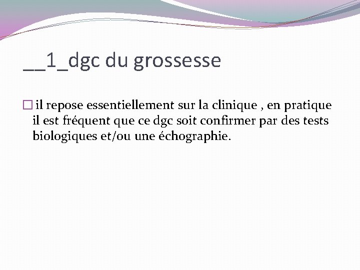 __1_dgc du grossesse � il repose essentiellement sur la clinique , en pratique il