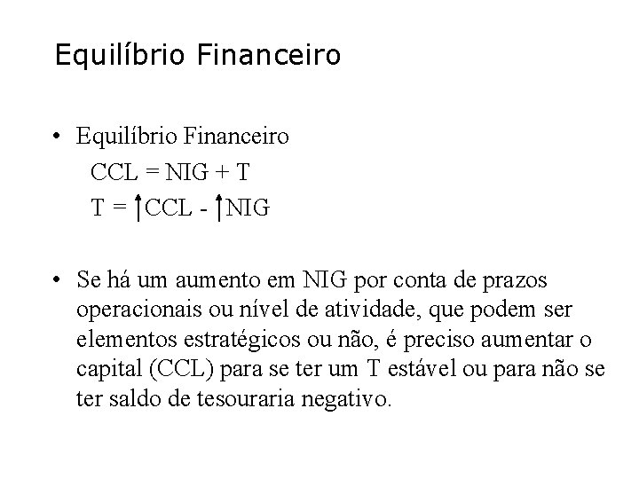 Equilíbrio Financeiro • Equilíbrio Financeiro CCL = NIG + T T = CCL -