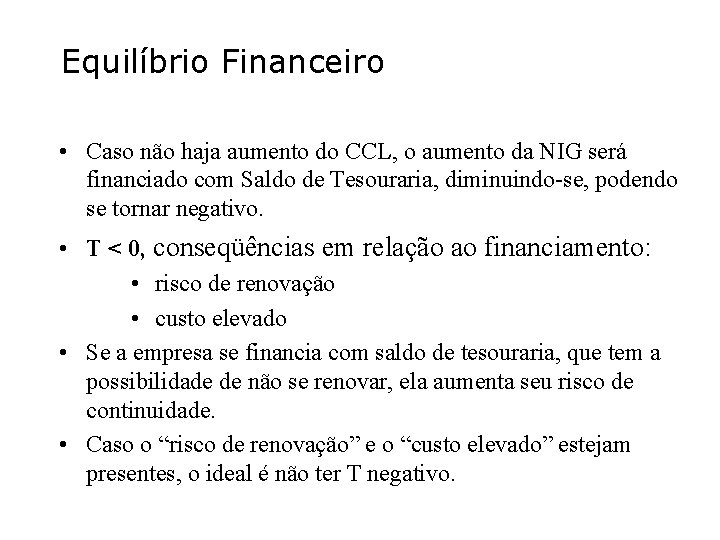 Equilíbrio Financeiro • Caso não haja aumento do CCL, o aumento da NIG será