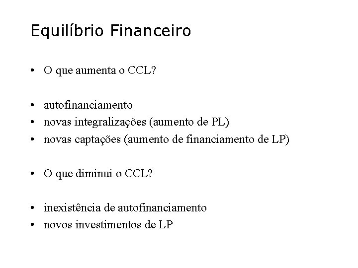 Equilíbrio Financeiro • O que aumenta o CCL? • autofinanciamento • novas integralizações (aumento