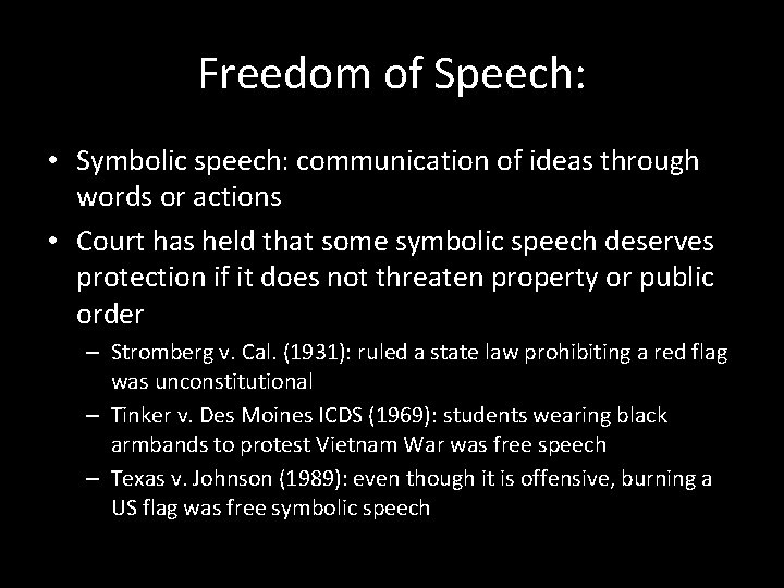 Freedom of Speech: • Symbolic speech: communication of ideas through words or actions •