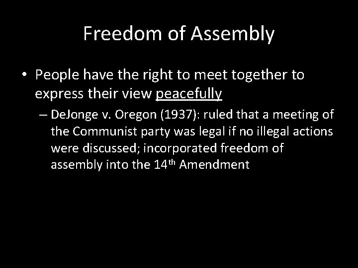 Freedom of Assembly • People have the right to meet together to express their